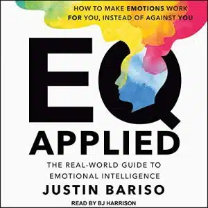 EQ Applied real world guide to emotional intelligence by Justin Bariso